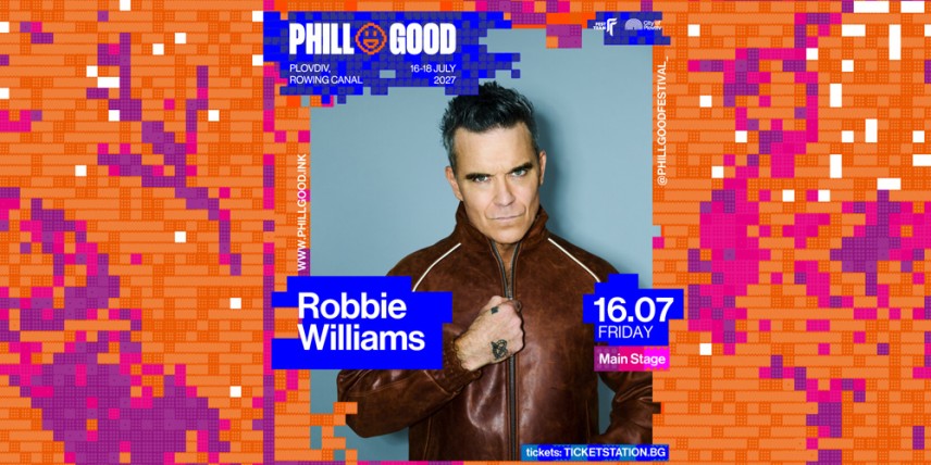 Роби Уилямс е първият хедлайнер на PHILLGOOD 2027